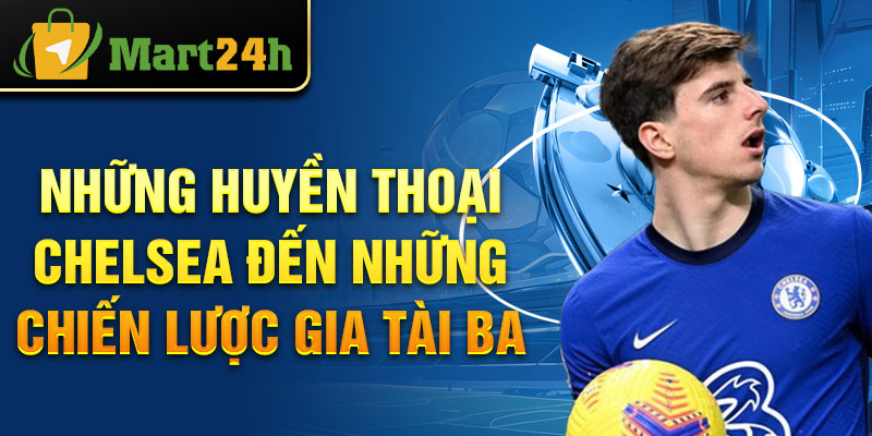 Những huyền thoại Chelsea đến những chiến lược gia tài ba