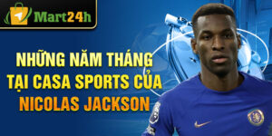 Những năm tháng tại casa sports của nicolas jackson