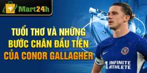 Tuổi thơ và những bước chân đầu tiên của conor gallagher