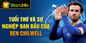 Tuổi thơ và sự nghiệp ban đầu của ben chilwell