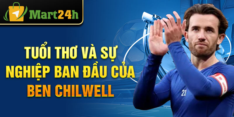 Tuổi thơ và sự nghiệp ban đầu của Ben Chilwell