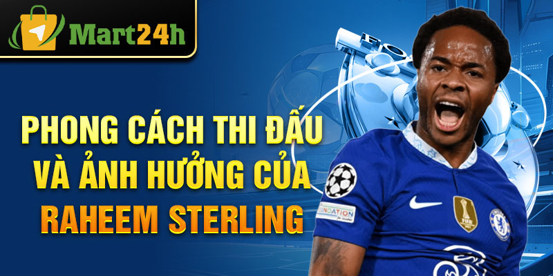 Phong cách thi đấu và ảnh hưởng của Raheem Sterling