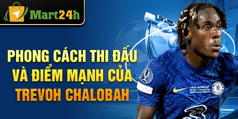 Phong cách thi đấu và điểm mạnh của Trevoh Chalobah