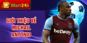 Giới thiệu về michail antonio