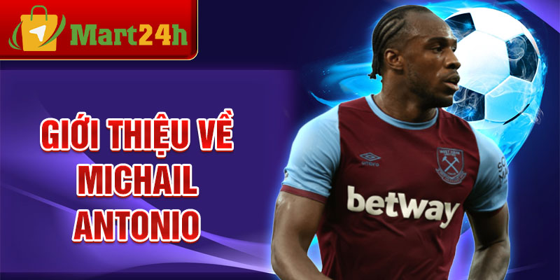 Giới thiệu về Michail Antonio