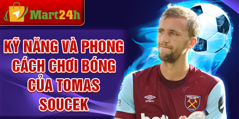 Kỹ năng và phong cách chơi bóng của Tomas Soucek