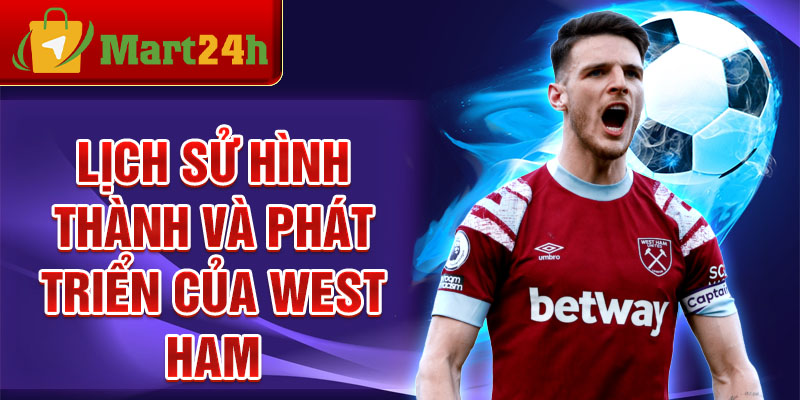 Lịch sử hình thành và phát triển của West Ham