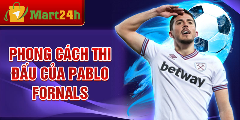 Phong cách thi đấu của Pablo Fornals