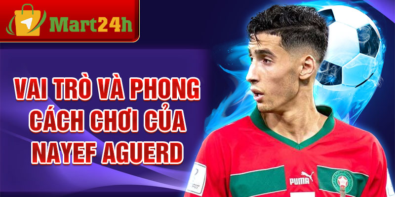 Vai trò và phong cách chơi của Nayef Aguerd