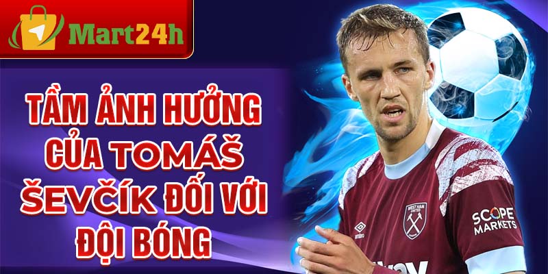 Tầm ảnh hưởng của Tomáš Ševčík đối với đội bóng