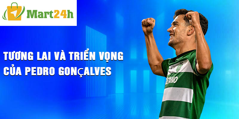 Tương lai và triển vọng của Pedro Gonçalves